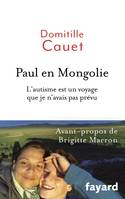 Paul en Mongolie, L 'autisme est un voyage que je n'avais pas prévu