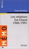 Les Relations Est-Ouest (1945-1991), 1945-1991