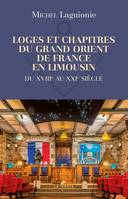 LOGES ET CHAPITRES DU GRAND ORIENT DE FRANCE EN LIMOUSIN - DU XVIII AU XXIe SIECLE, Du XVIIIe au XXIe siècle