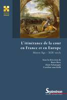 L’itinérance de la cour en France et en Europe, Moyen Âge – XIXe siècle