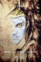 Le port des mondes, Tome 2 : La cité des Masques