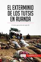 El exterminio de los tutsis en Ruanda, El último genocidio del siglo XX