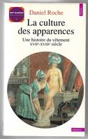 La culture des apparences - Une histoire du vêtement - XVIIe-XVIIIe siècle, une histoire du vêtement, XVIIe-XVIIIe siècle
