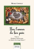 Pour l'amour du bon pain - Tome 4 : Pétulance du bon pain ou chimère des temps futurs ?, Tome 4 : Pétulance du bon pain ou chimère des temps futurs ?