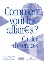 Comment vont les affaires  - Cahier d'exercices, Comment vont les affaires ? - Cahier d'exercices