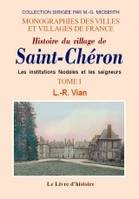 Volume I, Les institutions féodales et les seigneurs, Histoire du village de Saint-Chéron, Les institutions féodales et les seigneurs