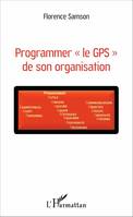 Programmer « le GPS » de son organisation