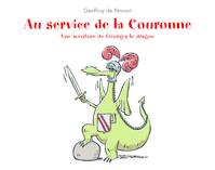 Au service de la couronne, une aventure de Georges le dragon