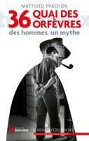 36, quai des Orfèvres, Des hommes, un mythe