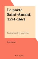 Le poète Saint-Amant, 1594-1661, Essai sur sa vie et ses œuvres