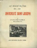 LES JESUITES EN SYRIE 1831-1931. UNIVERSITE SAINT-JOSEPH. LE COLLEGE ET LE CERCLE BEYROUTH. FASCICULE V.