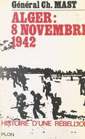 Histoire d'une rébellion, Alger, 8 novembre 1942