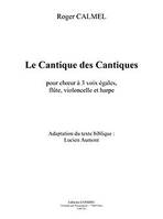 Le Cantique des Cantiques, Choeur à 3 voix égales, flûte, violoncelle et harpe