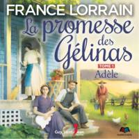 La promesse des Gélinas - tome 1 : Adèle, Adèle