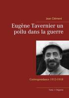 1, Eugène Tavernier, un poilu dans la guerre, Correspondance 1913-1918