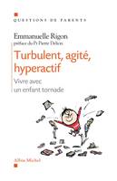 Turbulent, agité, hyperarctif, Vivre avec un enfant tornade