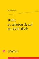 Récit et relation de soi au XVIIe siècle