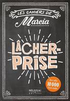 Les cahiers de Marcia - Lâcher prise