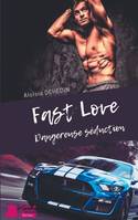 Fast love, Dangereuse séduction