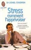 Stress : comment l'apprivoiser, ETES-VOUS STRESSE ? - CAUSES ET REMEDES AU TRAVAIL ET DANS LA VIE QUOTIDIENNE