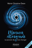 Mercure rétrograde - Le pouvoir de tout changer - Prédictions incluses