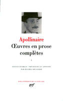 Oeuvres en prose complètes / Apollinaire., I, Œuvres en prose complètes (Tome 1)