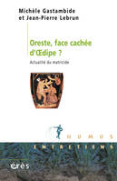 Oreste, face cachée d'Oedipe ? Actualité du matricide, actualité du matricide