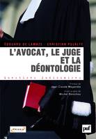 L'avocat, le juge et la déontologie, Préface de Jean-Claude Magendie. Avant-propos de Michel Bénichou