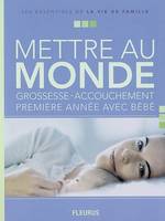 METTRE AU MONDE GROSSESSE - ACCOUCHEMENT - PREMIERE ANNEE AVEC BEBE, grossesse, accouchement, première année avec bébé