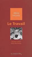 Travail (le), idées reçues sur le travail