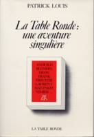 La Table ronde, Une aventure singulière