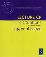 Lecture CP 10 situations pour consolider l'apprentissage, 10 situations pour consolider l'apprentissage