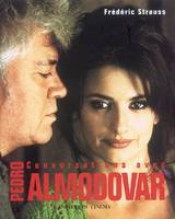 Conversations Avec Pedro Almodovar, Entretiens Avec Fredéric Strauss