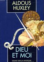 Dieu et moi, essais sur la mystique, la religion et la spiritualité