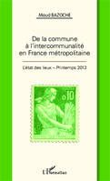 De la commune à l'intercommunalité en France métropolitaine / l'état des lieux : printemps 2013, L'état des lieux - Printemps 2013