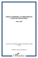Emile Carrière: Un professeur dans les tranchées, 1914-1916