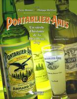 Pontarlier-Anis, Un siècle d'histoire de la Distillerie Guy