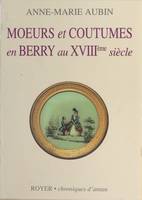 Moeurs et coutumes en Berry au XVIIIème siècle