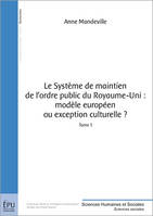 1, Le système de maintien de l'ordre public du Royaume-Uni, modèle européen ou exception culturelle ?