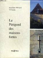 LE PERIGORD DES MAISONS FORTES.