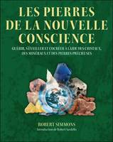 Les pierres de la nouvelle conscience, guérir, s'éveiller et cocréer à l'aide des cristaux, des minéraux et des pierres précieuses