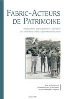 Fabric-acteurs de patrimoine, Implication, participation et postures du chercheur dans la patrimonialisation