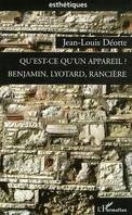 Qu'est-ce qu'un appareil ?, Benjamin, Lyotard, Rancière