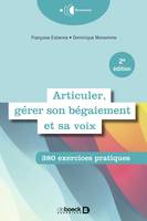 Articuler, gérer son bégaiement et sa voix, 380 exercices pratiques