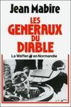 Les Généraux du Diable - La Waffen SS en Normandie