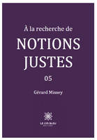 À la recherche de notions justes - 05