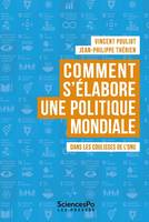 Comment s'élabore une politique mondiale - Dans les coulisse