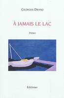 A jamais le lac / poèmes