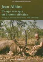 Camps sauvages en brousse africaine, Sénégal, Cameroun, Haute-Volta, Mali 1964-1978.