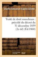 Traité de droit musulman : précédé du décret du 31 décembre 1859 (2e éd) (Éd.1860)